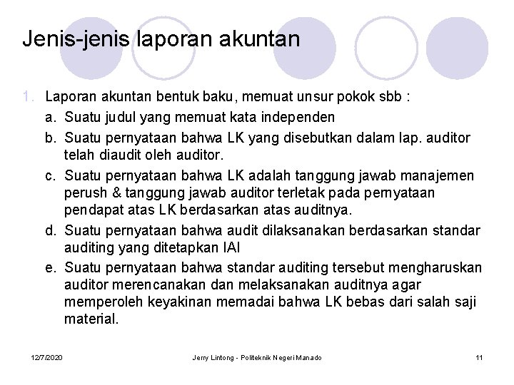 Jenis-jenis laporan akuntan 1. Laporan akuntan bentuk baku, memuat unsur pokok sbb : a.