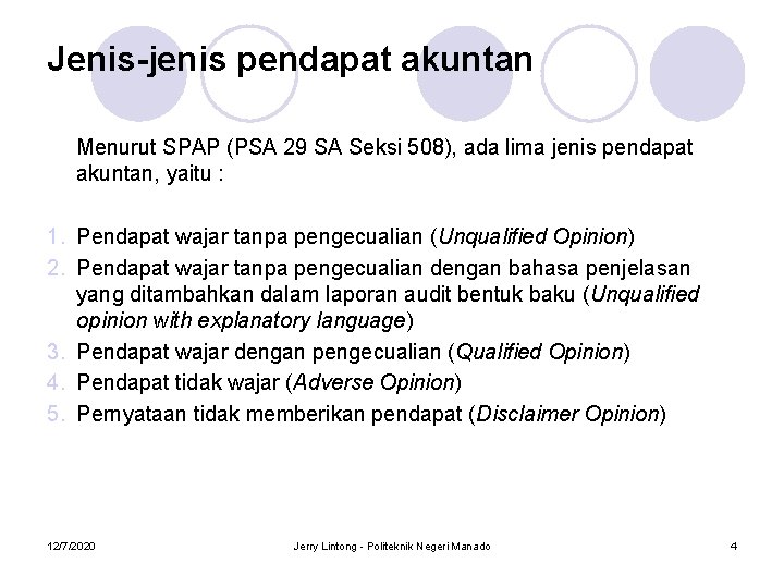 Jenis-jenis pendapat akuntan Menurut SPAP (PSA 29 SA Seksi 508), ada lima jenis pendapat