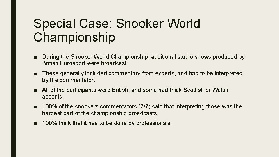 Special Case: Snooker World Championship ■ During the Snooker World Championship, additional studio shows