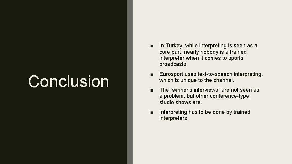 Conclusion ■ In Turkey, while interpreting is seen as a core part, nearly nobody