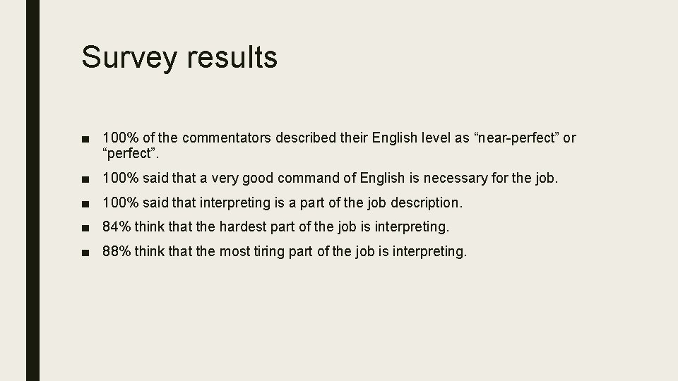 Survey results ■ 100% of the commentators described their English level as “near-perfect” or