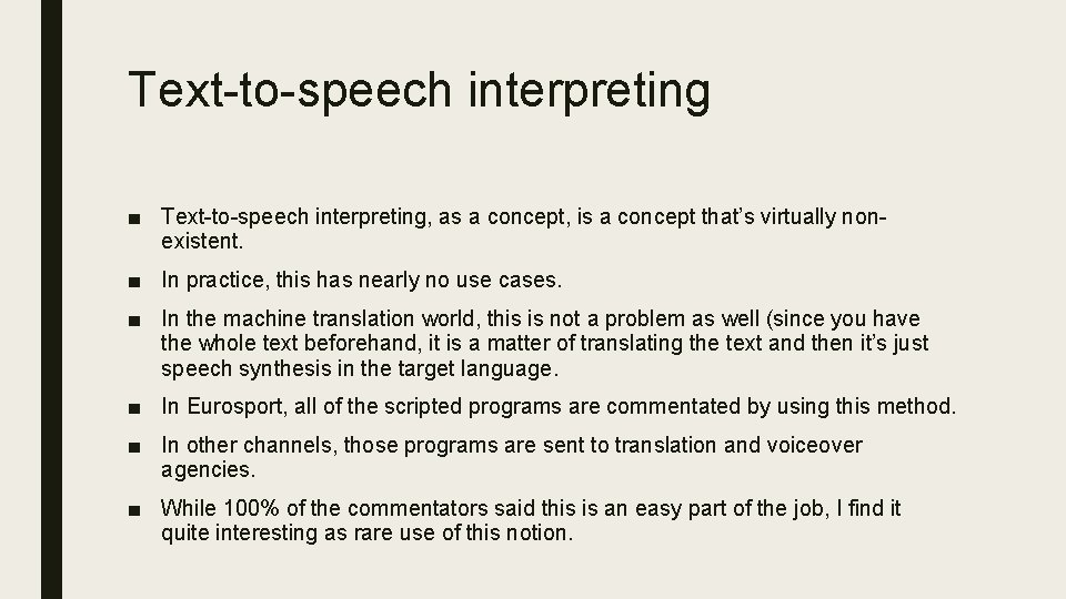 Text-to-speech interpreting ■ Text-to-speech interpreting, as a concept, is a concept that’s virtually nonexistent.