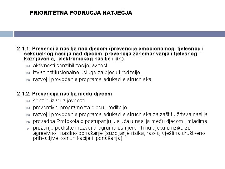 PRIORITETNA PODRUČJA NATJEČJA 2. 1. 1. Prevencija nasilja nad djecom (prevencija emocionalnog, tjelesnog i PRIORITETNA PODRUČJA NATJEČJA 2. 1. 1. Prevencija nasilja nad djecom (prevencija emocionalnog, tjelesnog i