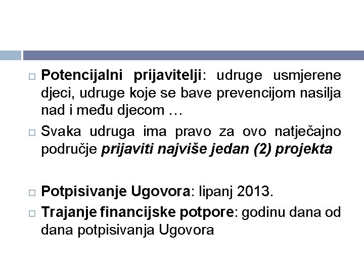 Potencijalni prijavitelji: udruge usmjerene djeci, udruge koje se bave prevencijom nasilja nad i Potencijalni prijavitelji: udruge usmjerene djeci, udruge koje se bave prevencijom nasilja nad i
