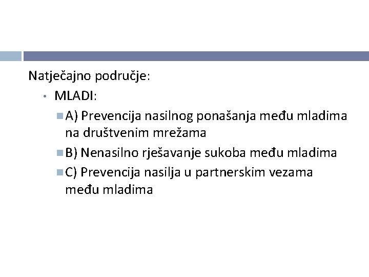 Natječajno područje: • MLADI: A) Prevencija nasilnog ponašanja među mladima na društvenim mrežama B) Natječajno područje: • MLADI: A) Prevencija nasilnog ponašanja među mladima na društvenim mrežama B)