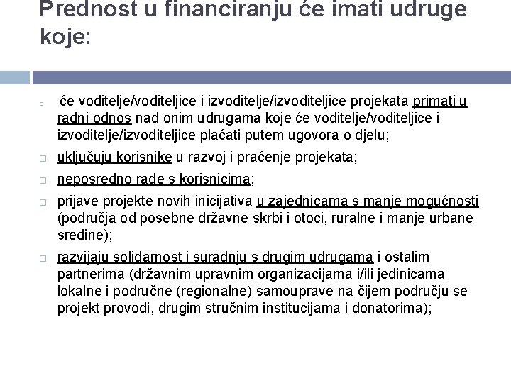 Prednost u financiranju će imati udruge koje: će voditelje/voditeljice i izvoditelje/izvoditeljice projekata primati u Prednost u financiranju će imati udruge koje: će voditelje/voditeljice i izvoditelje/izvoditeljice projekata primati u