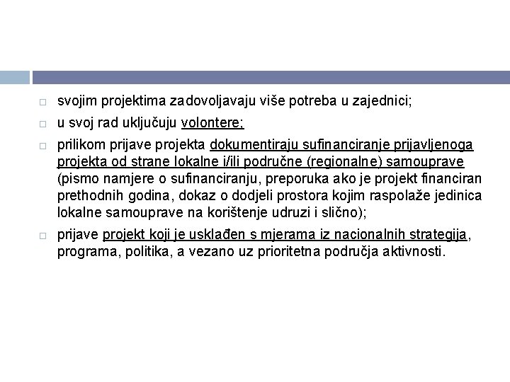 svojim projektima zadovoljavaju više potreba u zajednici; u svoj rad uključuju volontere; prilikom svojim projektima zadovoljavaju više potreba u zajednici; u svoj rad uključuju volontere; prilikom