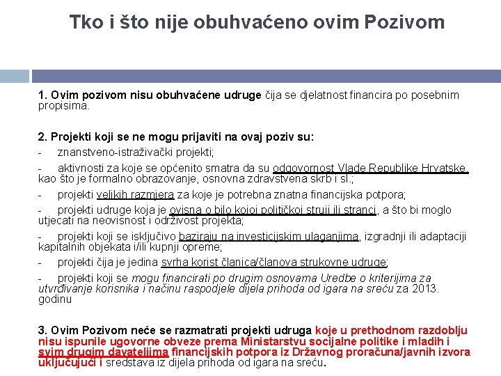 Tko i što nije obuhvaćeno ovim Pozivom 1. Ovim pozivom nisu obuhvaćene udruge čija Tko i što nije obuhvaćeno ovim Pozivom 1. Ovim pozivom nisu obuhvaćene udruge čija