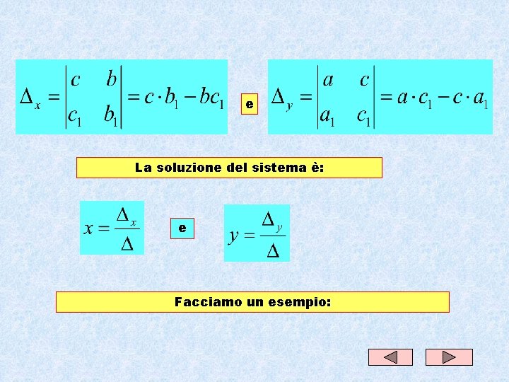 e La soluzione del sistema è: e Facciamo un esempio: e La soluzione del sistema è: e Facciamo un esempio: