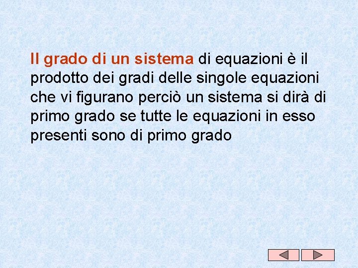 Il grado di un sistema di equazioni è il prodotto dei gradi delle singole Il grado di un sistema di equazioni è il prodotto dei gradi delle singole