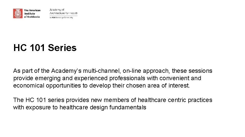 HC 101 Series As part of the Academy’s multi-channel, on-line approach, these sessions provide