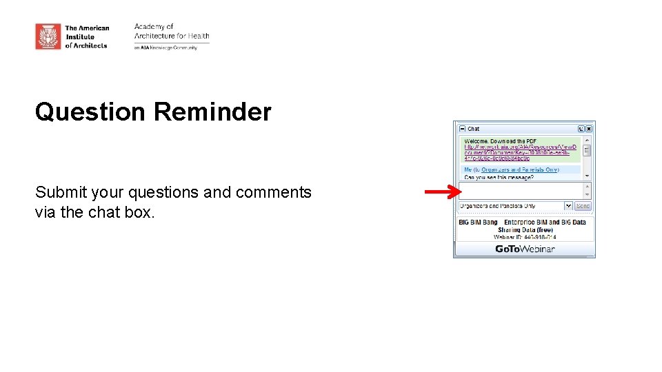 Question Reminder Submit your questions and comments via the chat box. 