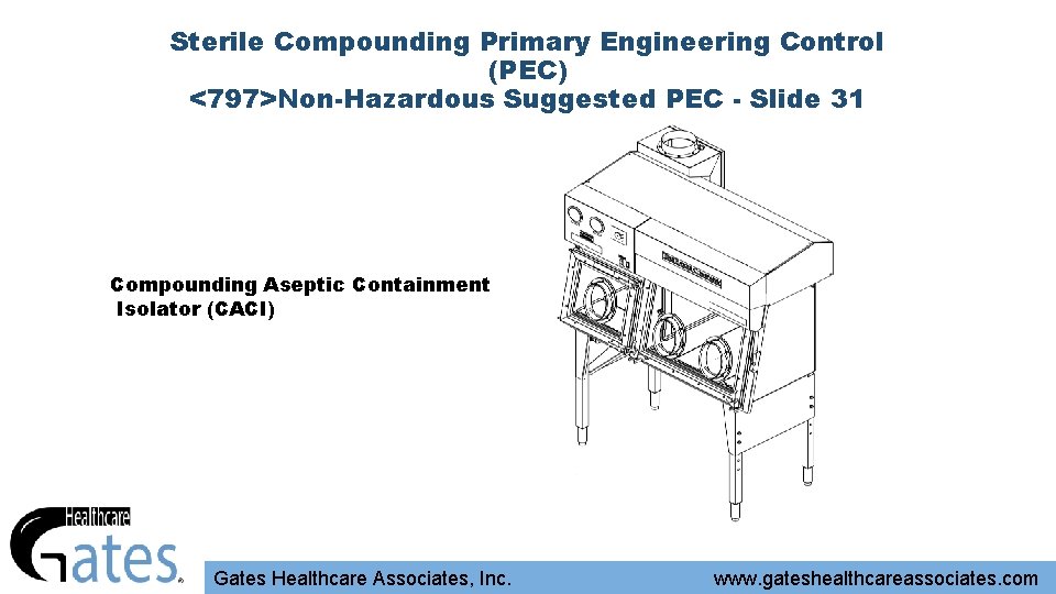 Sterile Compounding Primary Engineering Control (PEC) <797>Non-Hazardous Suggested PEC - Slide 31 Compounding Aseptic