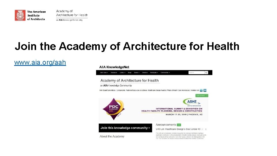 Join the Academy of Architecture for Health www. aia. org/aah 