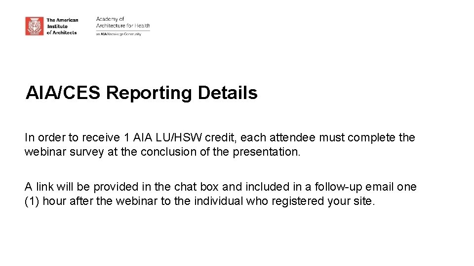AIA/CES Reporting Details In order to receive 1 AIA LU/HSW credit, each attendee must