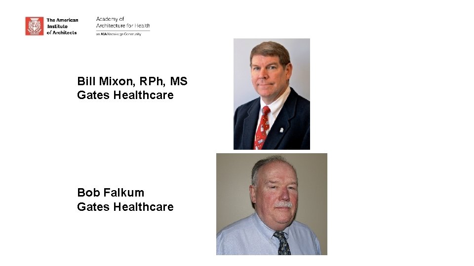 Bill Mixon, RPh, MS Gates Healthcare Bob Falkum Gates Healthcare 