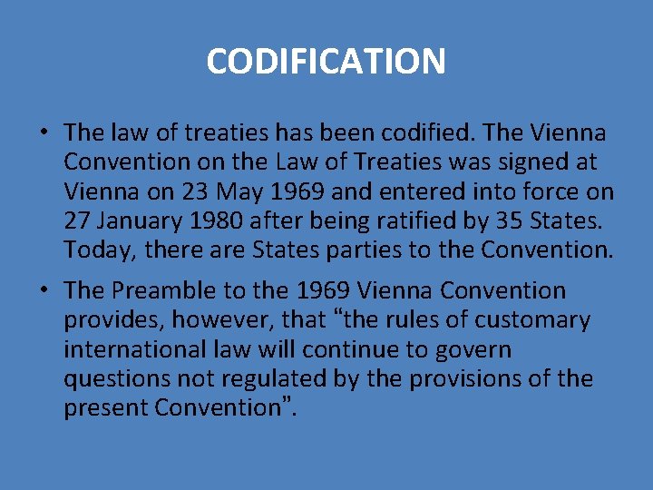 CODIFICATION • The law of treaties has been codified. The Vienna Convention on the CODIFICATION • The law of treaties has been codified. The Vienna Convention on the