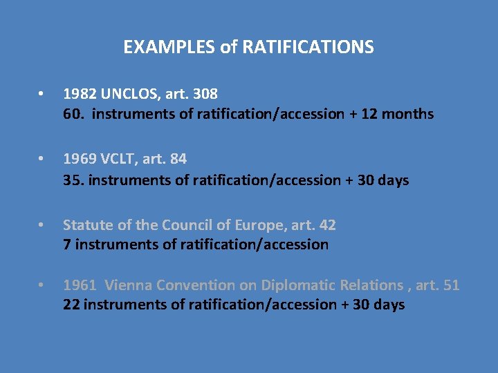 EXAMPLES of RATIFICATIONS • 1982 UNCLOS, art. 308 60. instruments of ratification/accession + 12 EXAMPLES of RATIFICATIONS • 1982 UNCLOS, art. 308 60. instruments of ratification/accession + 12