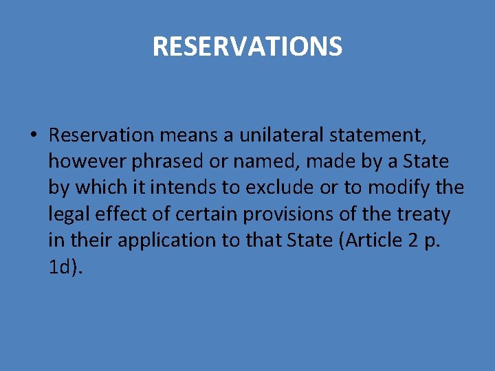RESERVATIONS • Reservation means a unilateral statement, however phrased or named, made by a RESERVATIONS • Reservation means a unilateral statement, however phrased or named, made by a