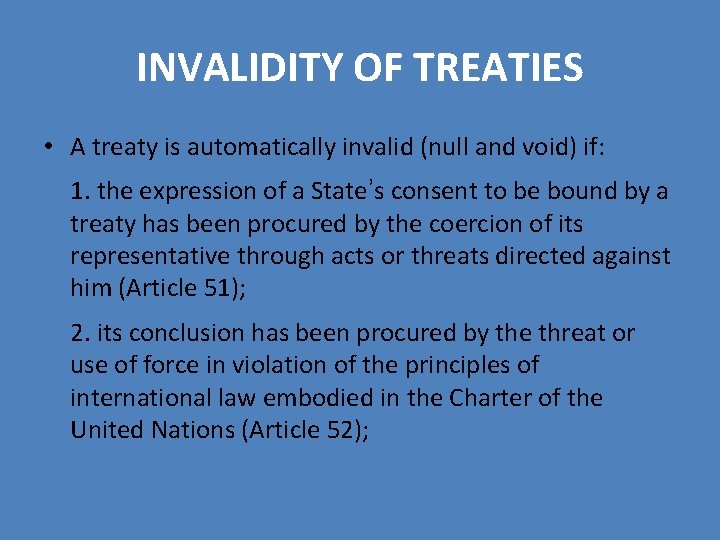 INVALIDITY OF TREATIES • A treaty is automatically invalid (null and void) if: 1. INVALIDITY OF TREATIES • A treaty is automatically invalid (null and void) if: 1.