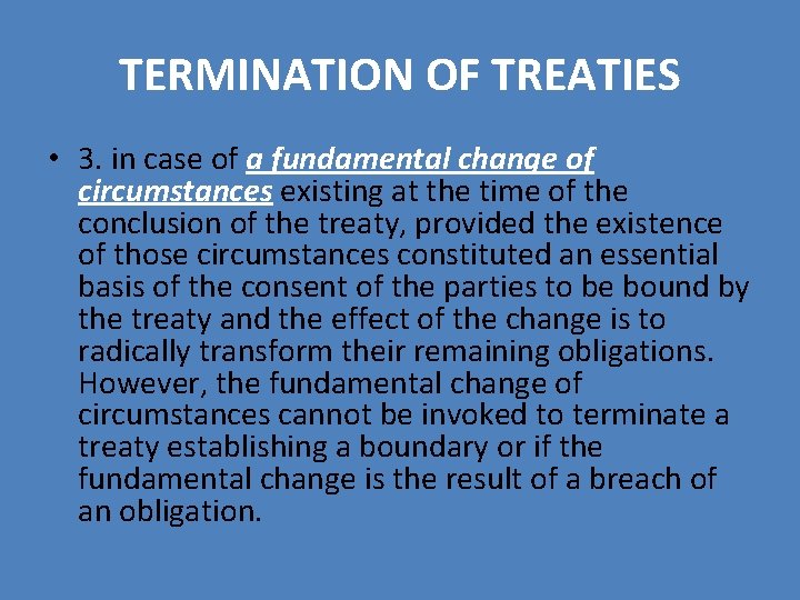 TERMINATION OF TREATIES • 3. in case of a fundamental change of circumstances existing TERMINATION OF TREATIES • 3. in case of a fundamental change of circumstances existing