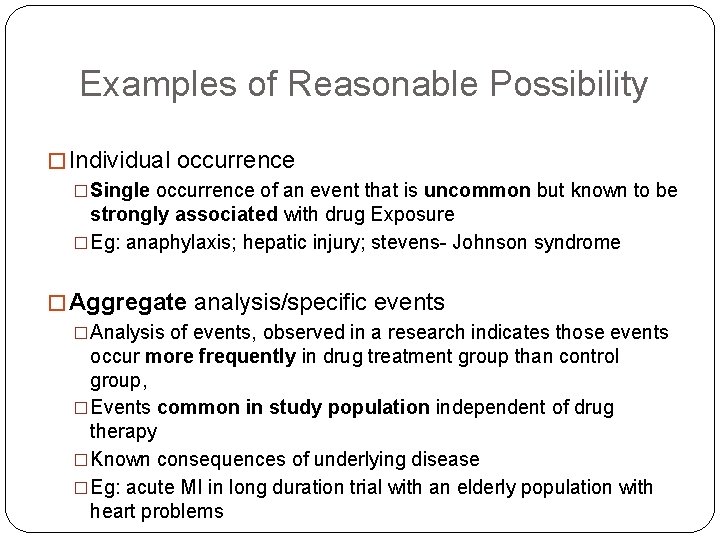 Examples of Reasonable Possibility � Individual occurrence �Single occurrence of an event that is