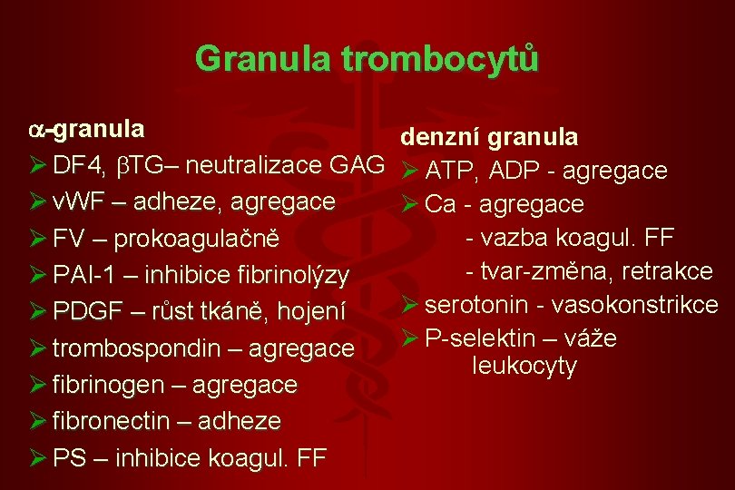 Granula trombocytů -granula Ø DF 4, TG– neutralizace GAG Ø v. WF – adheze,