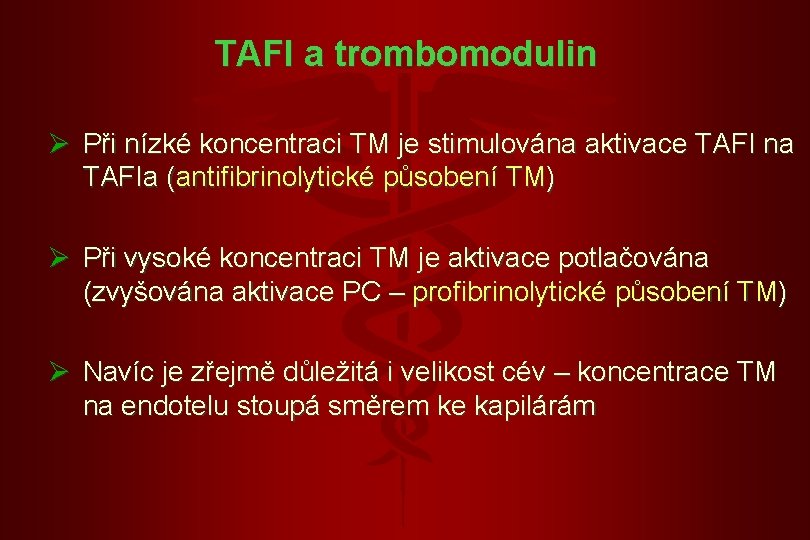 TAFI a trombomodulin Ø Při nízké koncentraci TM je stimulována aktivace TAFI na TAFIa