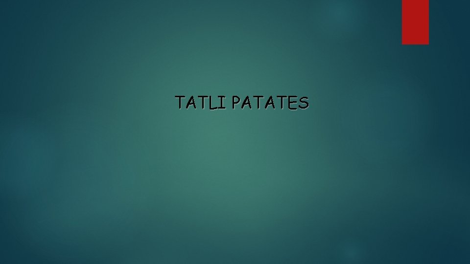 TATLI PATATES 