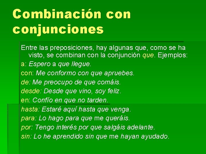 Combinación conjunciones Entre las preposiciones, hay algunas que, como se ha visto, se combinan