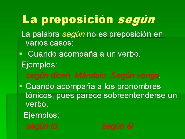 La preposición según La palabra según no es preposición en varios casos: § Cuando