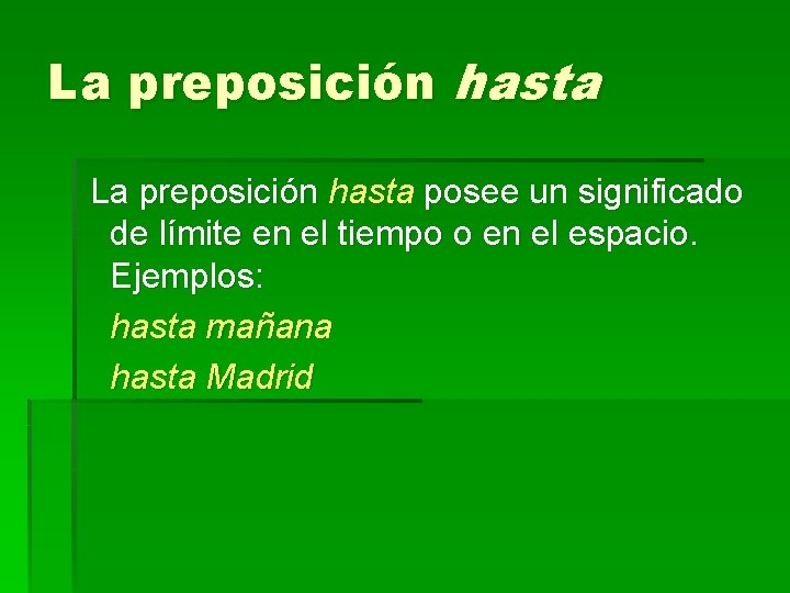 La preposición hasta posee un significado de límite en el tiempo o en el