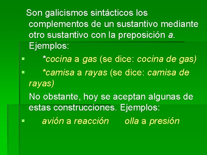 Son galicismos sintácticos los complementos de un sustantivo mediante otro sustantivo con la preposición