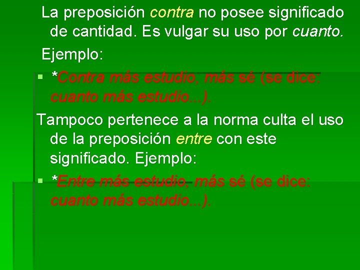 La preposición contra no posee significado de cantidad. Es vulgar su uso por cuanto.