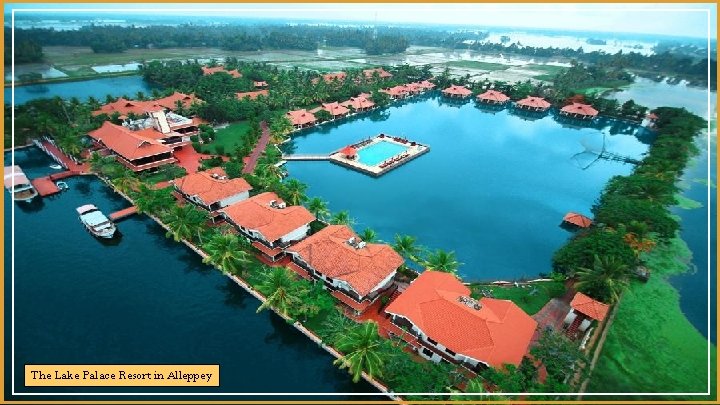 The Lake Palace Resort in Alleppey 