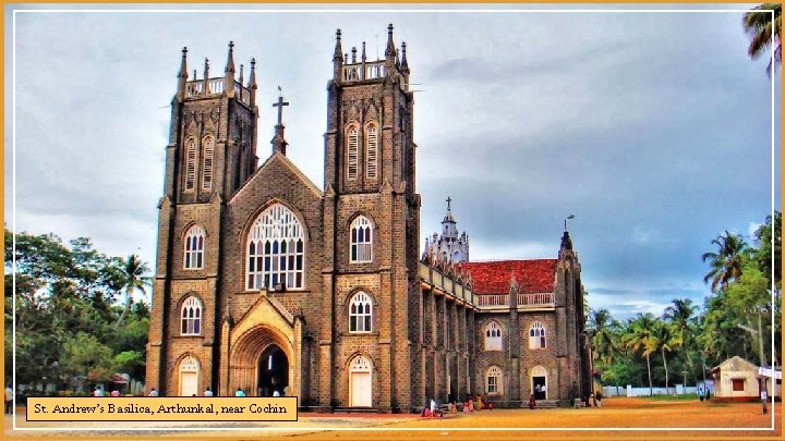 St. Andrew’s Basilica, Arthunkal, near Cochin 