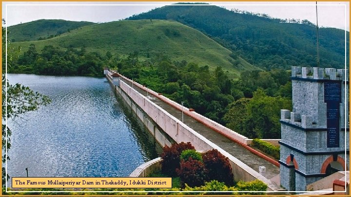 The Famous Mullaiperiyar Dam in Thekaddy, Idukki District 