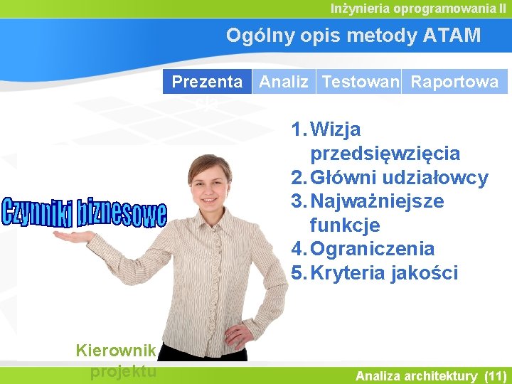 Inżynieria oprogramowania II Ogólny opis metody ATAM Prezenta Analiz Testowan Raportowa cja a ie