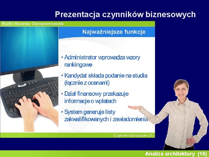 Inżynieria oprogramowania II Prezentacja czynników biznesowych Analiza architektury (16) 