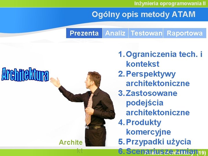 Inżynieria oprogramowania II Ogólny opis metody ATAM Prezenta Analiz Testowan Raportowa cja a ie