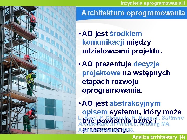 Inżynieria oprogramowania II Architektura oprogramowania • AO jest środkiem komunikacji między udziałowcami projektu. •