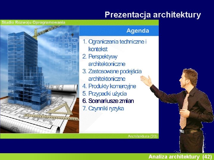 Inżynieria oprogramowania II Prezentacja architektury Analiza architektury (42) 