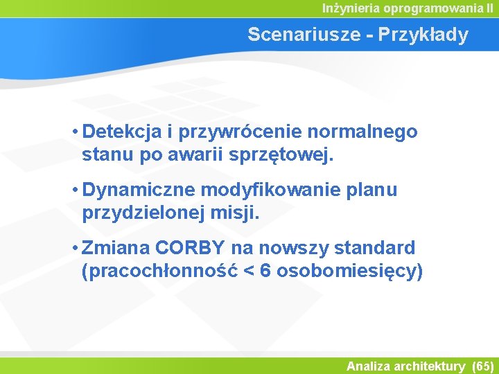 Inżynieria oprogramowania II Scenariusze - Przykłady • Detekcja i przywrócenie normalnego stanu po awarii