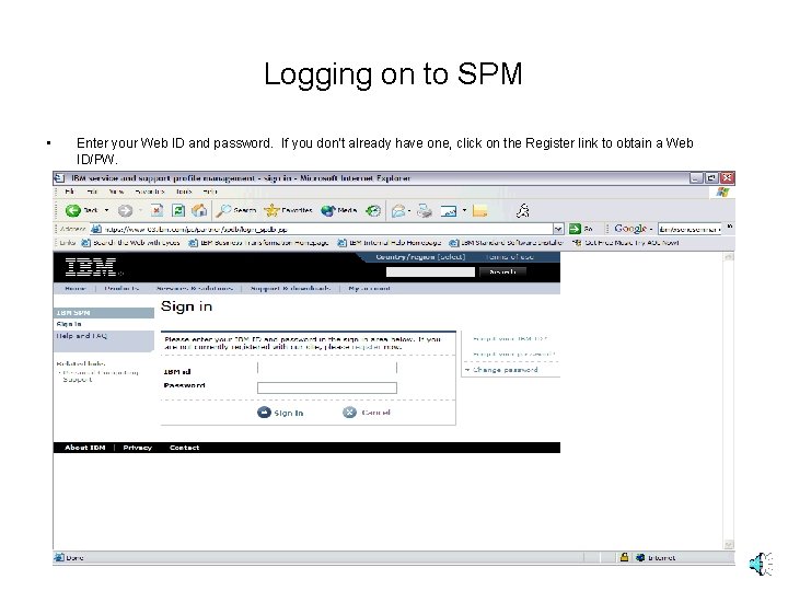 Logging on to SPM • Enter your Web ID and password. If you don't