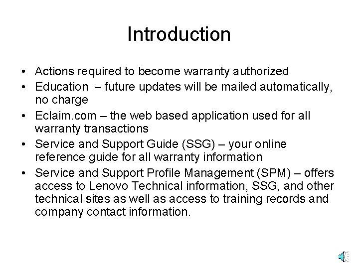 Introduction • Actions required to become warranty authorized • Education – future updates will