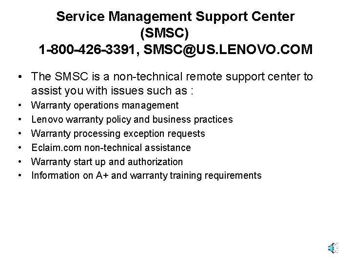 Service Management Support Center (SMSC) 1 -800 -426 -3391, SMSC@US. LENOVO. COM • The