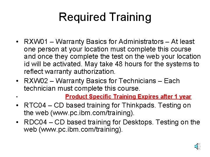 Required Training • RXW 01 – Warranty Basics for Administrators – At least one