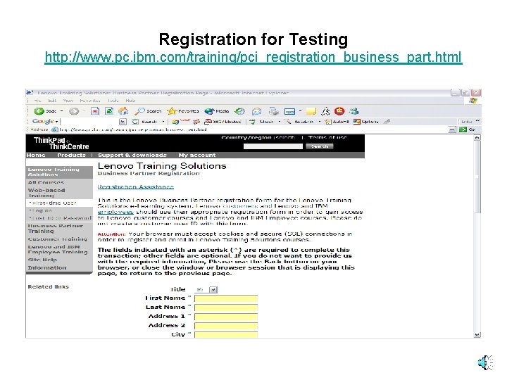 Registration for Testing http: //www. pc. ibm. com/training/pci_registration_business_part. html 