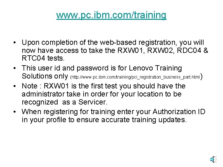 www. pc. ibm. com/training • Upon completion of the web-based registration, you will now