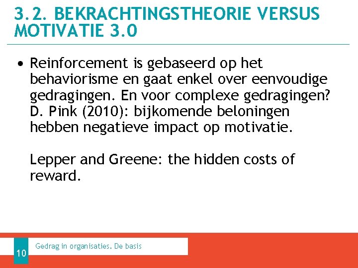 3. 2. BEKRACHTINGSTHEORIE VERSUS MOTIVATIE 3. 0 • Reinforcement is gebaseerd op het behaviorisme